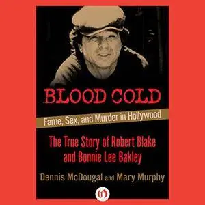 Blood Cold: Fame, Sex, and Murder in Hollywood [Audiobook]