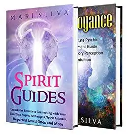 Spirit Guides and Clairvoyance: An Essential Guide to Connecting with Your Guardian Angels, Archangels, Spirit Animals