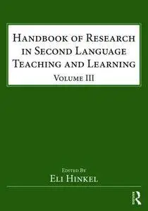 Handbook of Research in Second Language Teaching and Learning, Volume 3