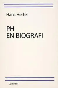 «PH - en biografi» by Hans Hertel