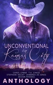 «Unconventional in Kansas City» by T.A. Chase,Carol Lynne,Stephani Hecht