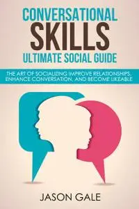 «Conversational Skills Ultimate Guide» by Jason Gale