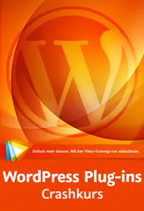 WordPress Plug-ins - Crashkurs Erweiterungen entwickeln und veröffentlichen