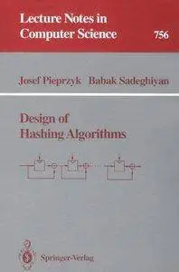 Design of Hashing Algorithms (Lecture Notes in Computer Science) by Babak Sadeghiyan [Repost]