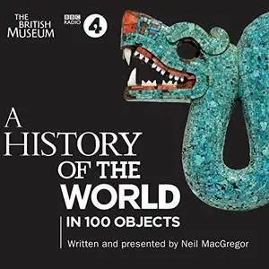 A History of the World in 100 Objects [Audiobook] {Repost}
