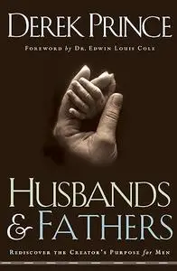Husbands and Fathers: Rediscover the Creator's purpose for men
