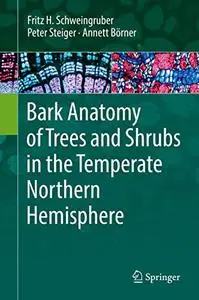 Bark Anatomy of Trees and Shrubs in the Temperate Northern Hemisphere (Repost)