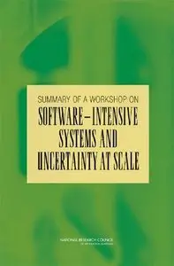 Summary of a Workshop for Software-Intensive Systems and Uncertainty at Scale (repost)