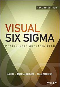 Visual Six Sigma: Making Data Analysis Lean, 2nd Edition