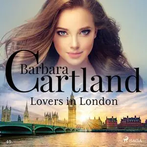 «Lovers In London (Barbara Cartland’s Pink Collection 49)» by Barbara Cartland