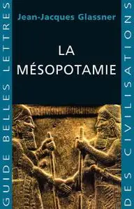 Jean-Jacques Glassner, "La Mésopotamie"