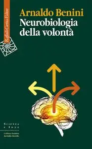 Arnaldo Benini - Neurobiologia della volontà