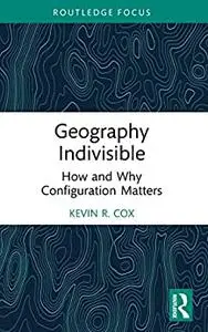 Geography Indivisible: How and Why Configuration Matters