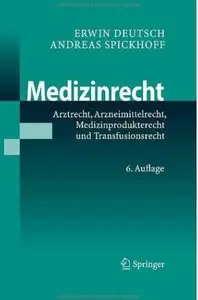 Medizinrecht: Arztrecht, Arzneimittelrecht, Medizinprodukterecht und Transfusionsrecht (Auflage: 6) [Repost]