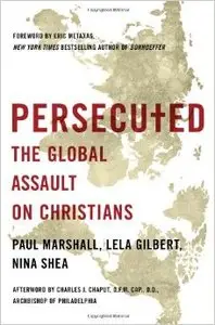 Persecuted: The Global Assault on Christians