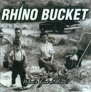 Rhino Bucket - Who's Got Mine? (2010)