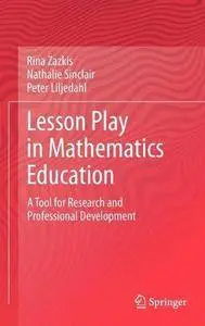 Lesson Play in Mathematics Education: A Tool for Research and Professional Development (Repost)