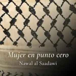 «Mujer en punto cero» by Nawal El Sadaawi