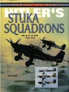 Hitler's Stuka Squadrons: The Ju 87 At War 1936-1945 (Repost)