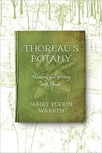 Thoreau’s Botany: Thinking and Writing with Plants