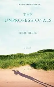 «The Unprofessionals» by Julie Hecht