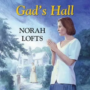 «Gad's Hall» by Norah Lofts