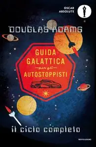 Douglas Adams - Guida galattica per gli autostoppisti. Il ciclo completo