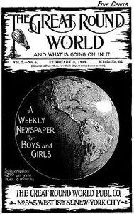 «The Great Round World and What Is Going On In It, Vol. 2, No. 5, February 3, 1898 / A Weekly Magazine for Boys and Girl