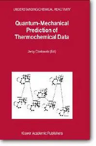 Jerzy Cioslowski (Editor), "Quantum-Mechanical Prediction of Thermochemical Data"