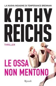 Kathy Reichs - Le ossa non mentono