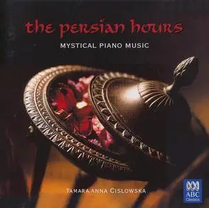 Tamara-Anna Cislowska - The Persian Hours : Mystical Piano Music (2008)