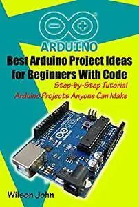 Best Arduino Project Ideas for Beginners With Code