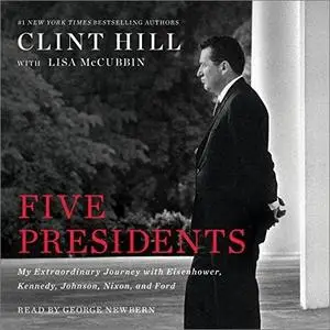 Five Presidents: My Extraordinary Journey with Eisenhower, Kennedy, Johnson, Nixon, and Ford [Audiobook]