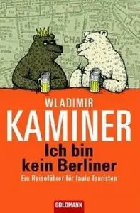 Ich bin kein Berliner: Ein Reiseführer für faule Touristen