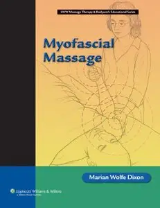 Myofascial Massage (Lww Massage Therapy & Bodywork Educational Series) by Marian Wolfe