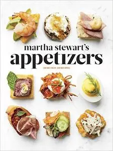Martha Stewart's Appetizers: 200 Recipes for Dips, Spreads, Snacks, Small Plates, and Other Delicious Hors d'Oeuvres