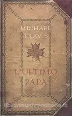 Michael Travis - L'ultimo papa