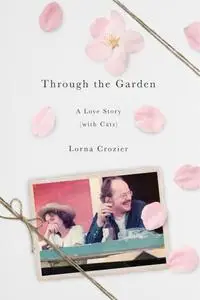 Through the Garden: A Love Story (with Cats)