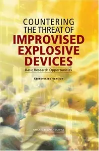 Countering the Threat of Improvised Explosive Devices:: Basic Research Opportunities, Abbreviated Version [Repost]