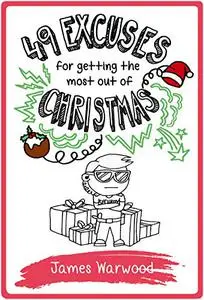 49 Excuses for Getting the Most Out of Christmas
