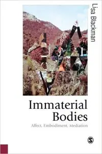 Immaterial Bodies: Affect, Embodiment, Mediation