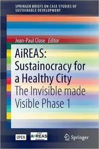 AiREAS: Sustainocracy for a Healthy City: The Invisible made Visible Phase 1