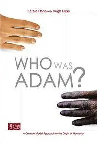 Who Was Adam? A Creation Model Approach to the Origin of Humanity