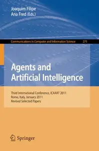 Agents and Artificial Intelligence: Third International Conference, ICAART 2011, Rome, Italy, January, 28-30, 2011. Revised Sel