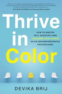 Thrive in Color: How to Master Self-Advocacy and Command Your Career as an Underrepresented Professional