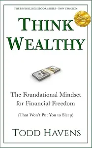 Think Wealthy (2nd Edition): The Foundational Mindset for Financial Freedom (That Won't Put You to Sleep)