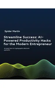 Streamline Success: AI-Powered Productivity Hacks for the Modern Entrepreneur