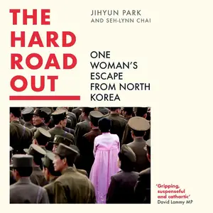 The Hard Road Out: One Woman’s Escape from North Korea