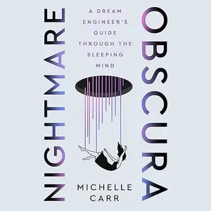Nightmare Obscura: A Dream Engineer's Guide Through the Sleeping Mind [Audiobook]