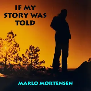 Marlo Mortensen - If My Story Was Told - Remastered (2024) [Official Digital Download]